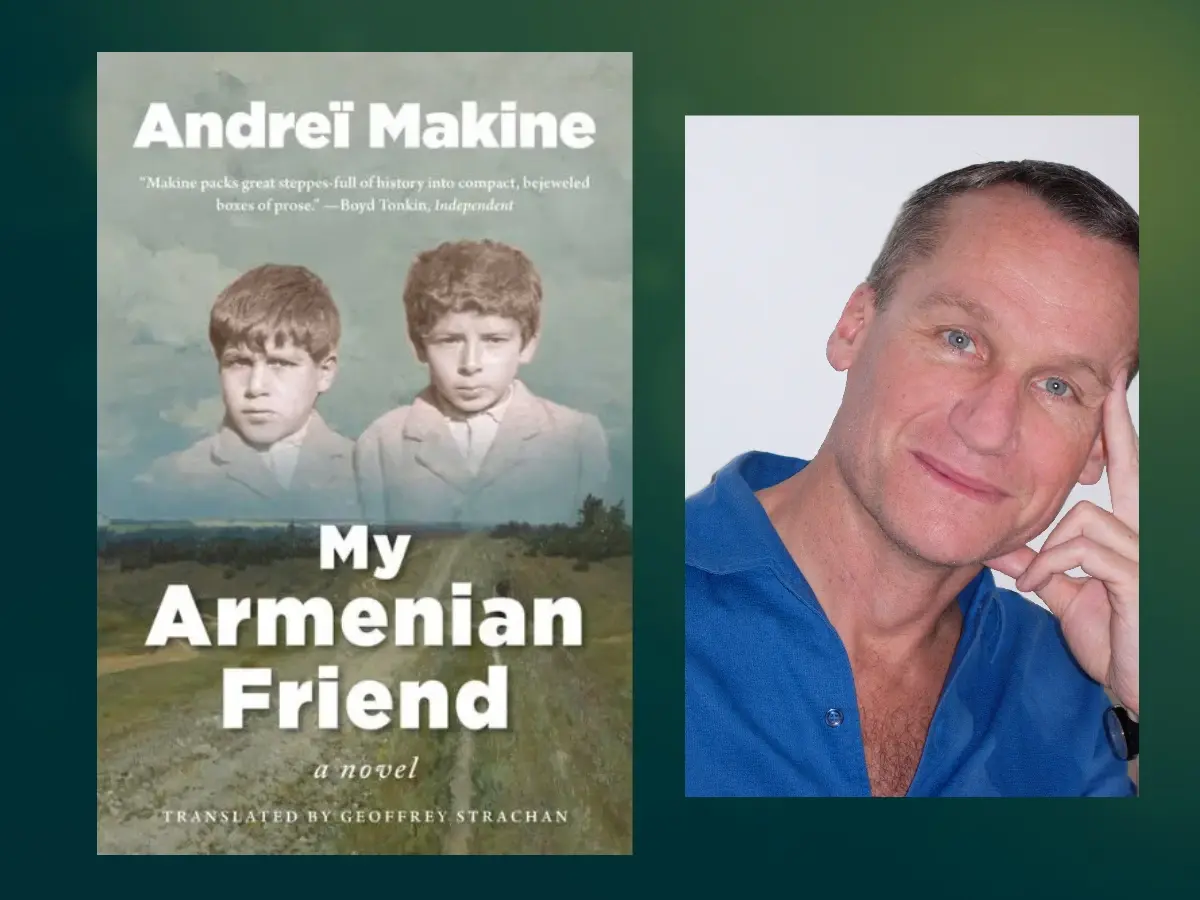 My Armenian Friend by Andrei Makine