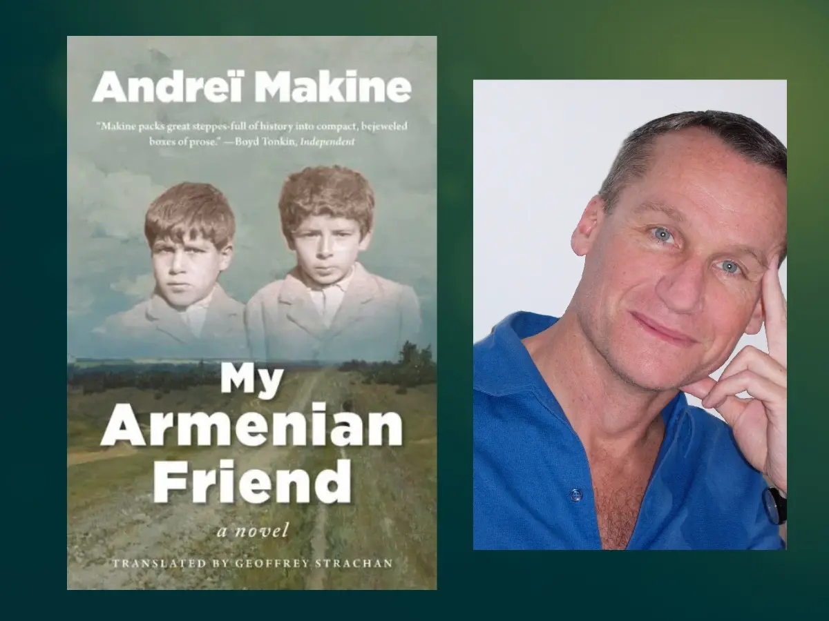 My Armenian Friend My Armenian Friend by Andrei Makine