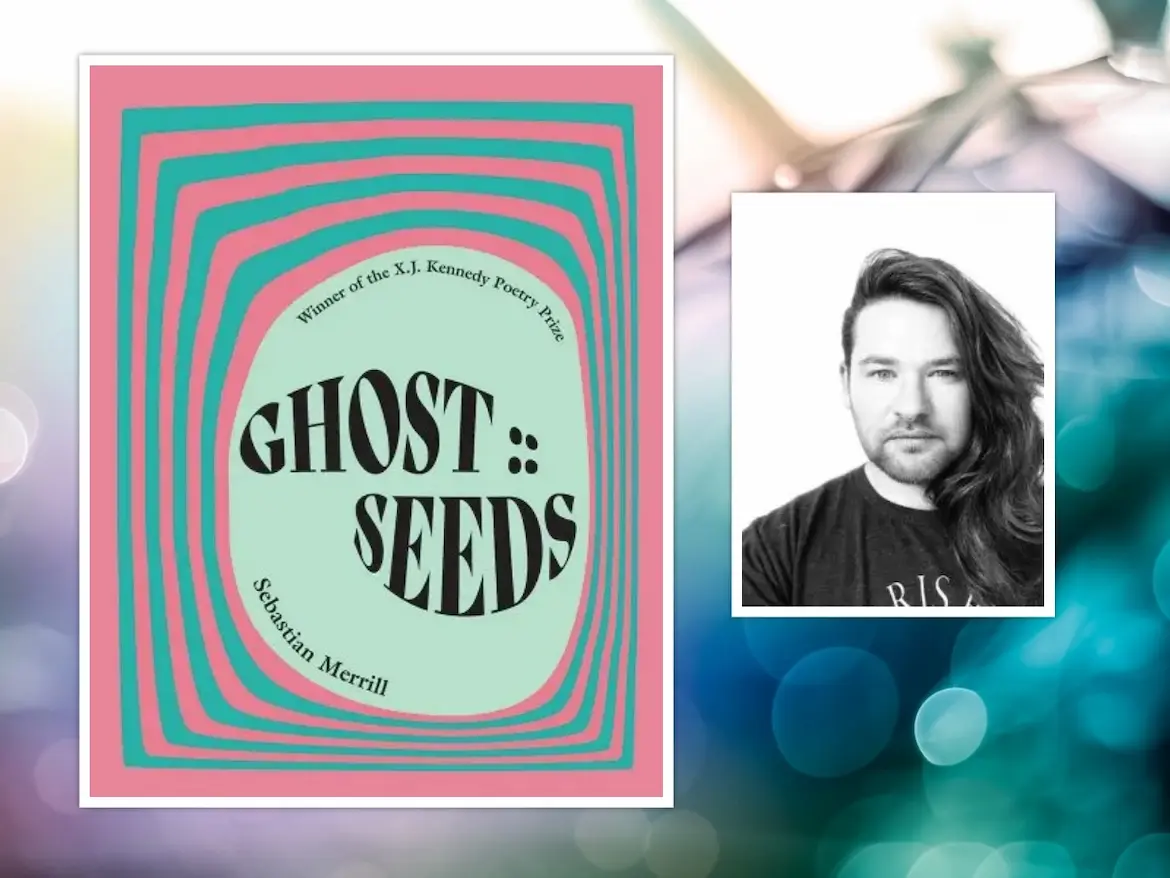 Ghost :: Seeds and poet Sebastian Merrill