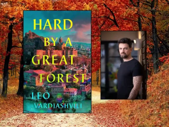 Hard by a Great Forest and author Leo Vardiashvili