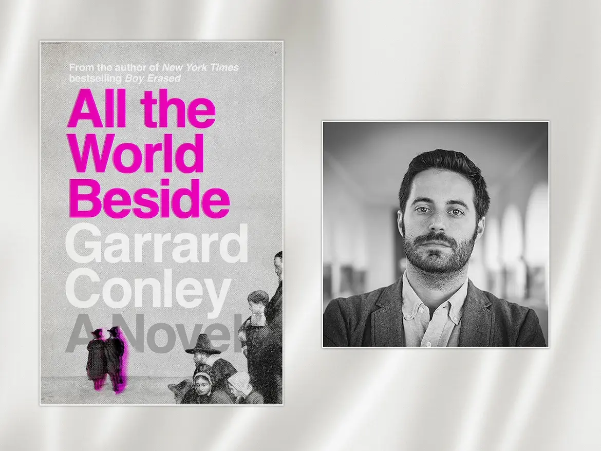 All The World Beside and author Garrard Conley
