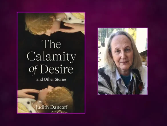 The Calamity of Desire and author Judith Dancoff