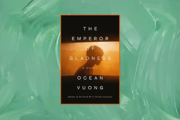 The Emperor of Gladness by Ocean Vuong