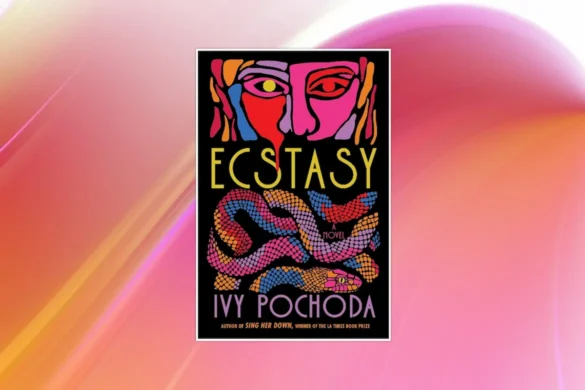 Ecstasy by Ivy Pochoda