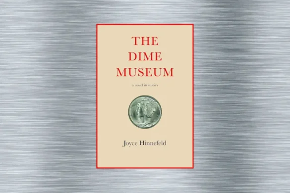 The Dime Museum by Joyce Hinnefeld