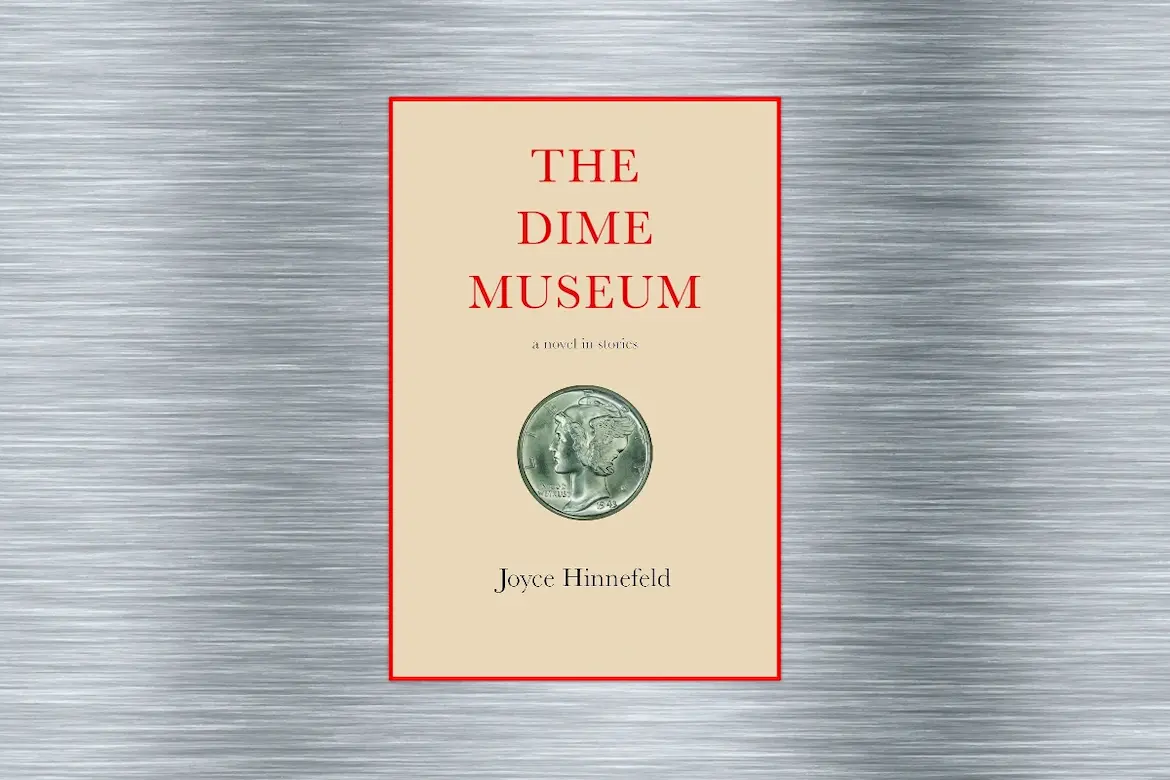 The Dime Museum by Joyce Hinnefeld