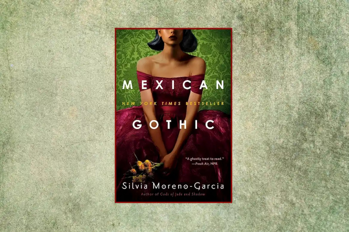 Mexican Gothic by Silvia Moreno-Garcia