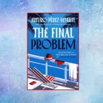 The Final Problem by Arturo Perez-Reverte book cover