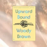Upward Bound by Woody Brown