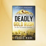 Deadly Gold Rush by Landis Wade