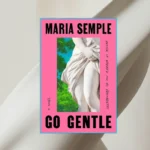 Go Gentle by Maria Semple book cover