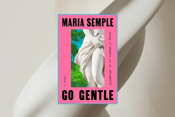 Go Gentle by Maria Semple book cover
