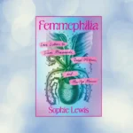 Femmephilia by Sophie Lewis