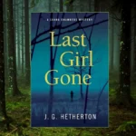 Last Girl Gone by J. G. Hetherton book cover in forest