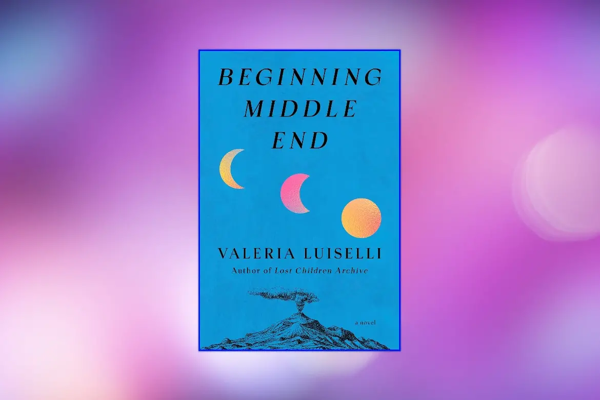 Beginning Middle End by Valeria Luiselli