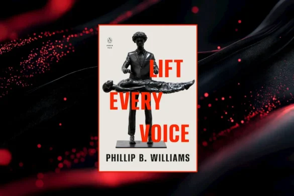 Lift Every Voice by Phillip B. Williams