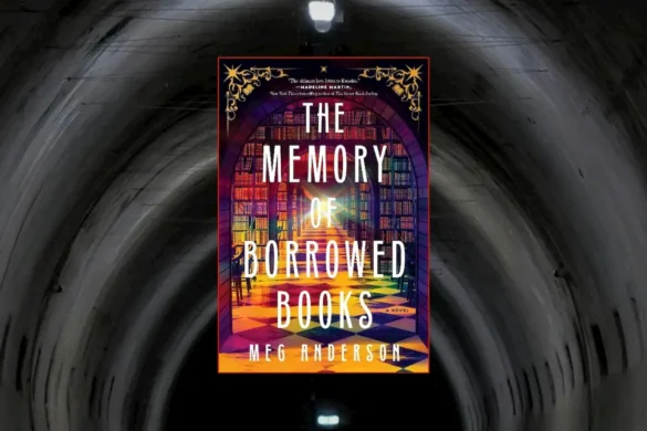 The Memory of Borrowed Books by Meg Anderson book cover in dark tunnel